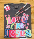 Love Like Jesus Tee (Made By Order)